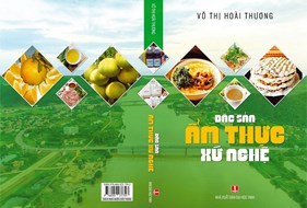  Đọc “Đặc sản ẩm thực xứ Nghệ” - một cách tiếp cận với văn hóa vùng miền