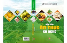Đọc “Đặc sản ẩm thực xứ Nghệ” - một cách tiếp cận với văn hóa vùng miền